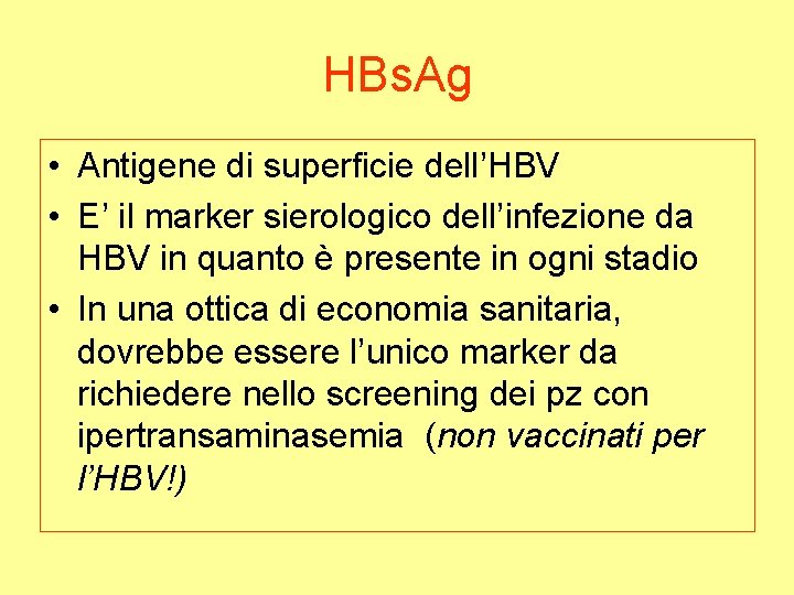 HBs. Ag • Antigene di superficie dell’HBV • E’ il marker sierologico dell’infezione da