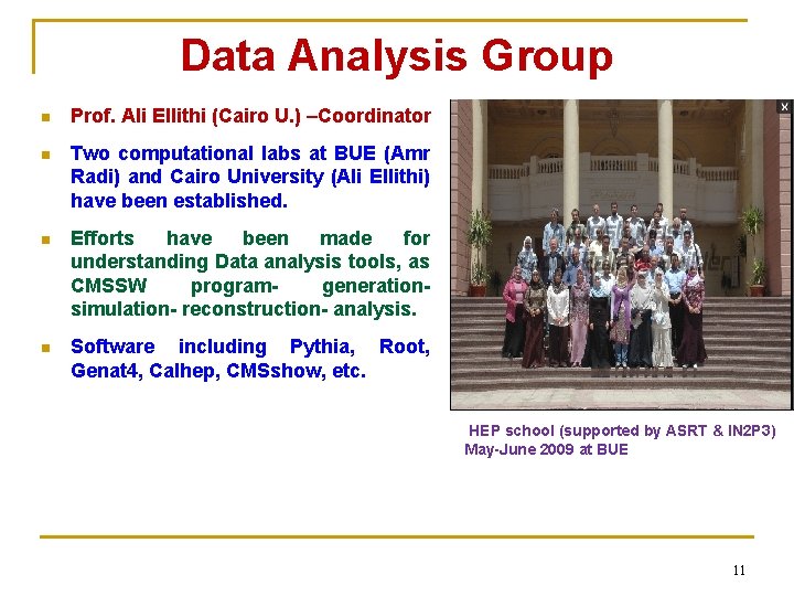 Data Analysis Group n Prof. Ali Ellithi (Cairo U. ) –Coordinator n Two computational