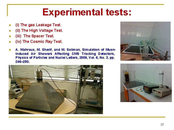 Experimental tests: n n n (i) The gas Leakage Test. (ii) The High Voltage