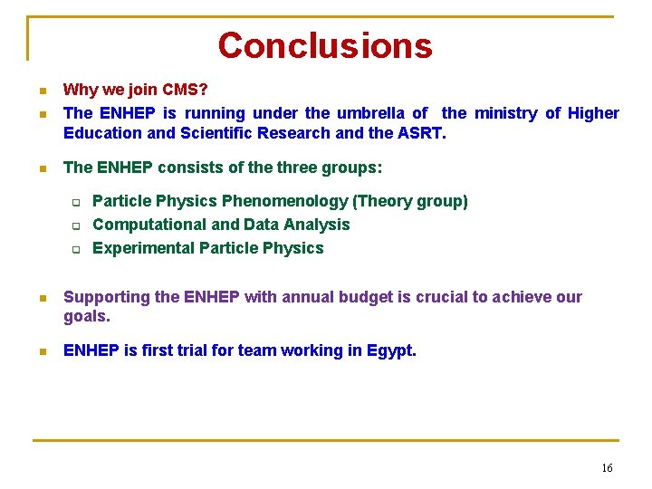 Conclusions n Why we join CMS? The ENHEP is running under the umbrella of