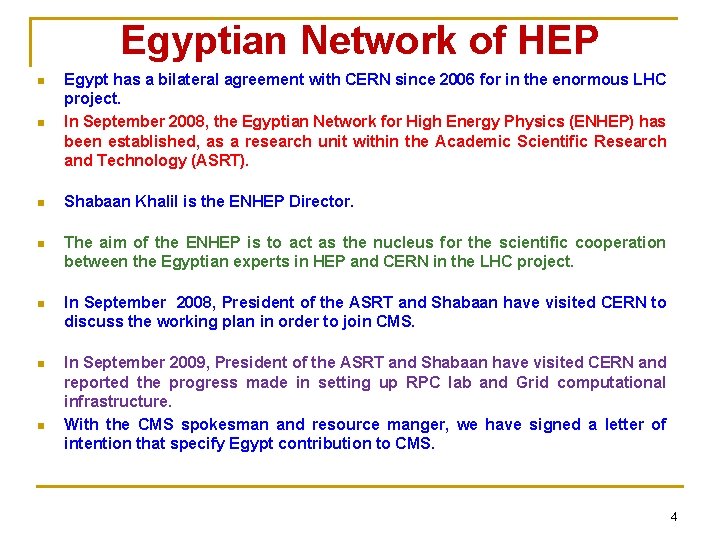 Egyptian Network of HEP n Egypt has a bilateral agreement with CERN since 2006
