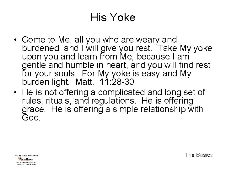 His Yoke • Come to Me, all you who are weary and burdened, and