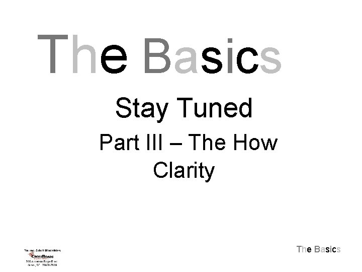 The Basics Stay Tuned Part III – The How Clarity The Basics 