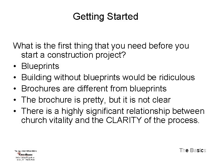 Getting Started What is the first thing that you need before you start a