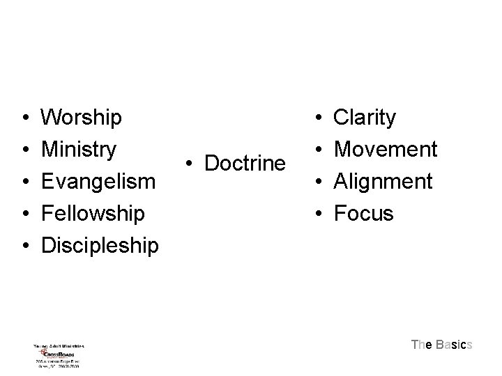  • • • Worship Ministry Evangelism Fellowship Discipleship • Doctrine • • Clarity