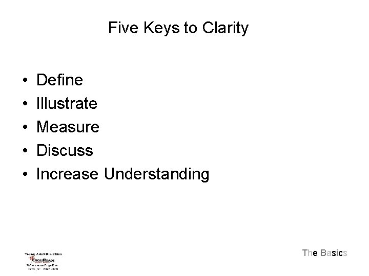 Five Keys to Clarity • • • Define Illustrate Measure Discuss Increase Understanding The