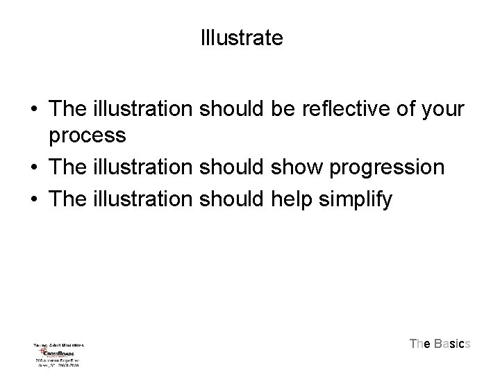 Illustrate • The illustration should be reflective of your process • The illustration should