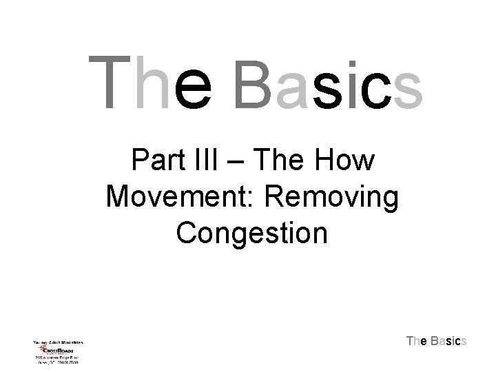 The Basics Part III – The How Movement: Removing Congestion The Basics 