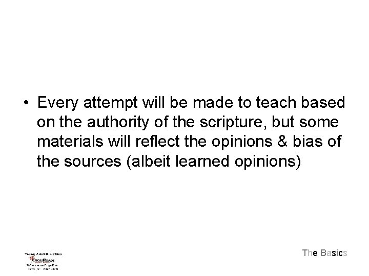  • Every attempt will be made to teach based on the authority of