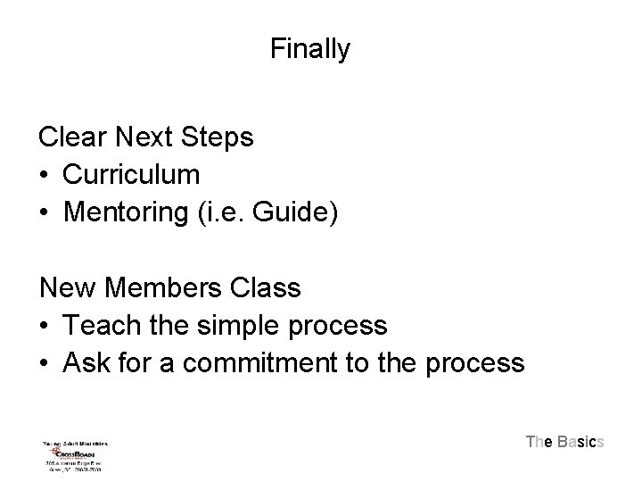 Finally Clear Next Steps • Curriculum • Mentoring (i. e. Guide) New Members Class