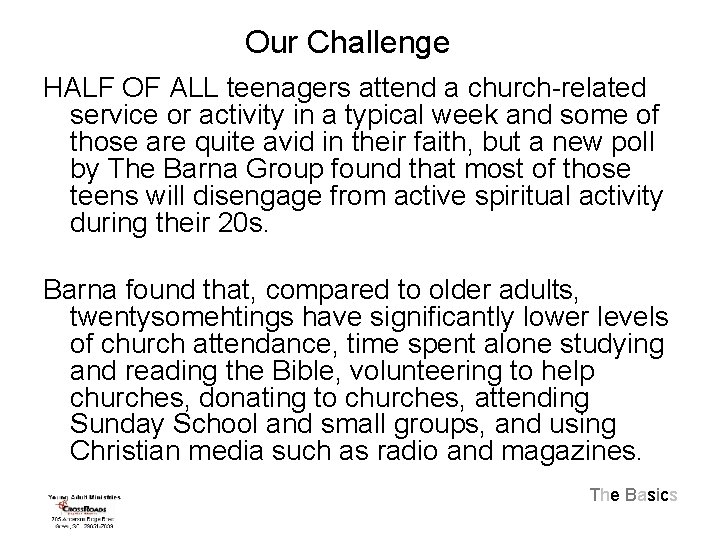 Our Challenge HALF OF ALL teenagers attend a church-related service or activity in a