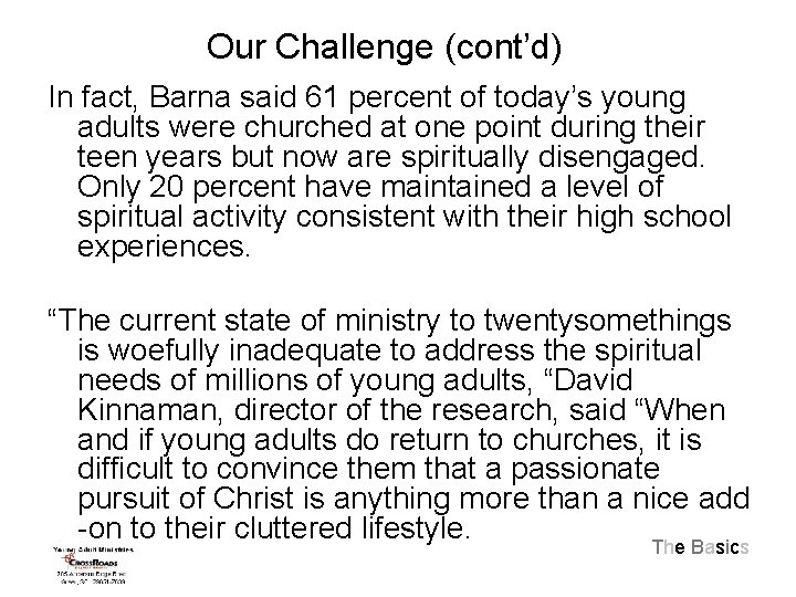 Our Challenge (cont’d) In fact, Barna said 61 percent of today’s young adults were