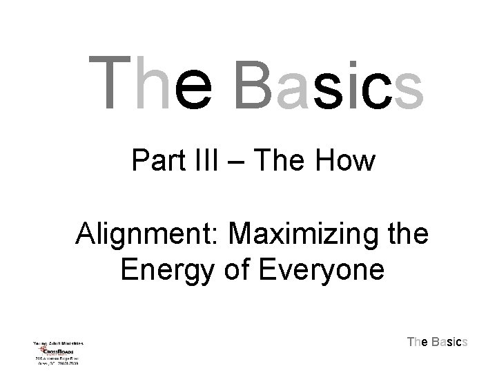 The Basics Part III – The How Alignment: Maximizing the Energy of Everyone The