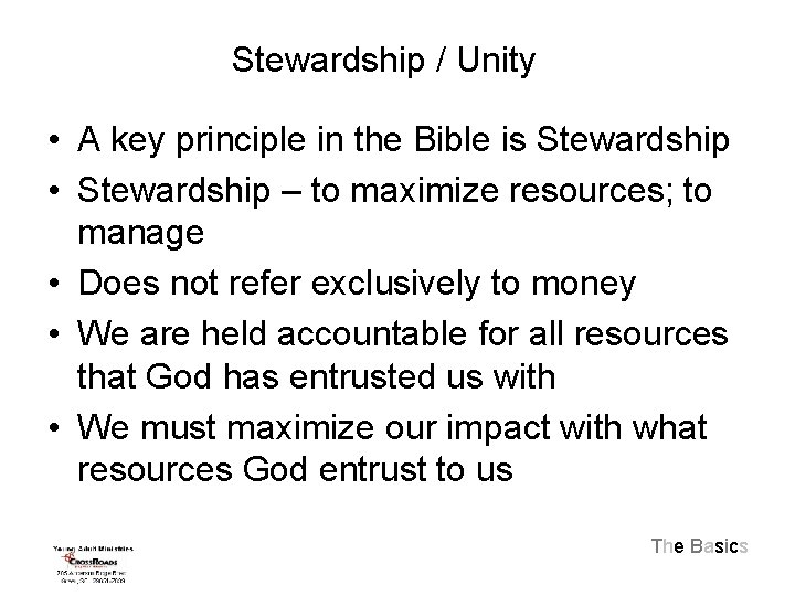 Stewardship / Unity • A key principle in the Bible is Stewardship • Stewardship