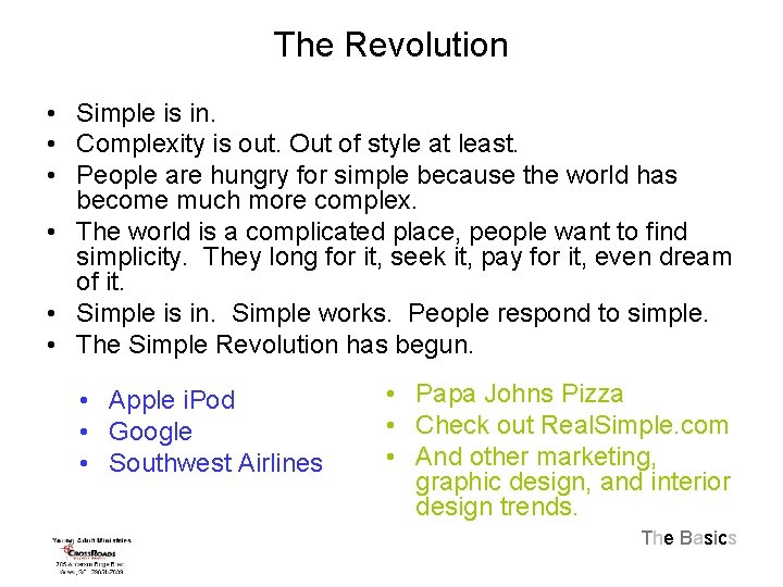 The Revolution • Simple is in. • Complexity is out. Out of style at