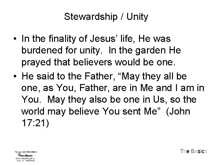 Stewardship / Unity • In the finality of Jesus’ life, He was burdened for