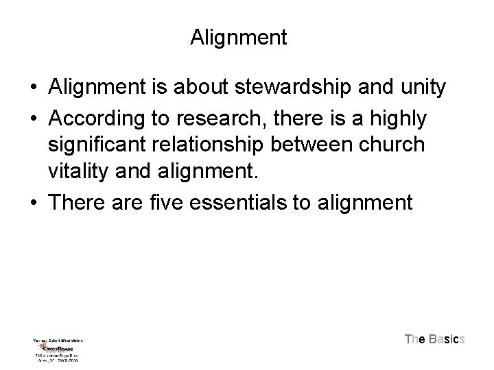 Alignment • Alignment is about stewardship and unity • According to research, there is