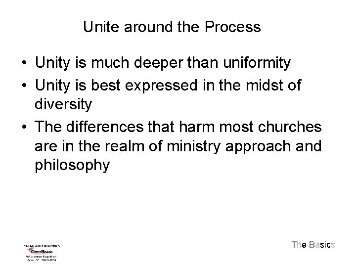 Unite around the Process • Unity is much deeper than uniformity • Unity is