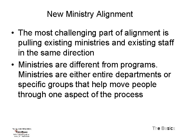 New Ministry Alignment • The most challenging part of alignment is pulling existing ministries