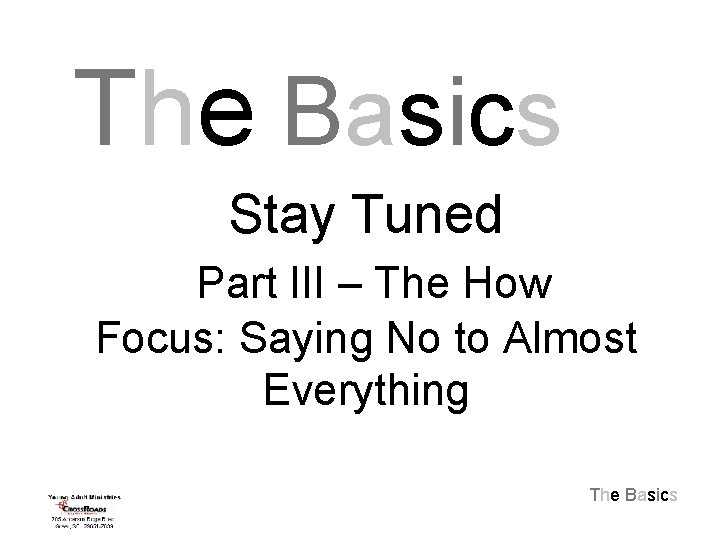 The Basics Stay Tuned Part III – The How Focus: Saying No to Almost