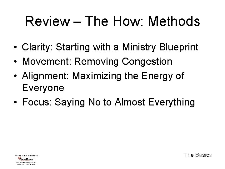 Review – The How: Methods • Clarity: Starting with a Ministry Blueprint • Movement: