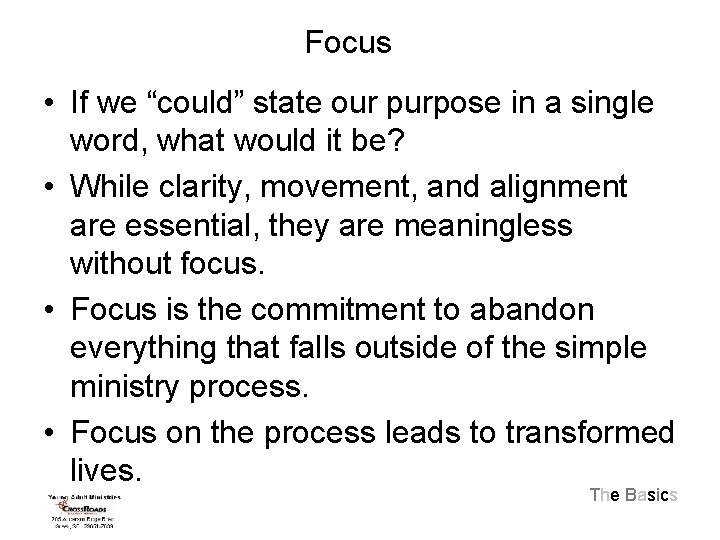Focus • If we “could” state our purpose in a single word, what would