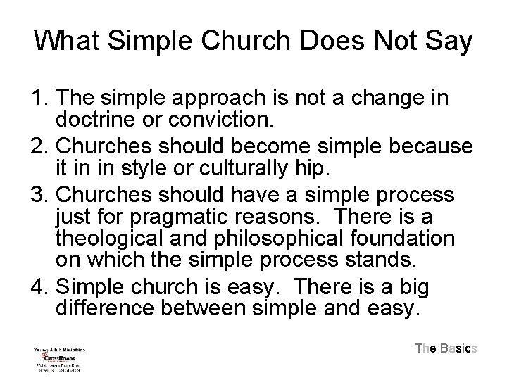 What Simple Church Does Not Say 1. The simple approach is not a change
