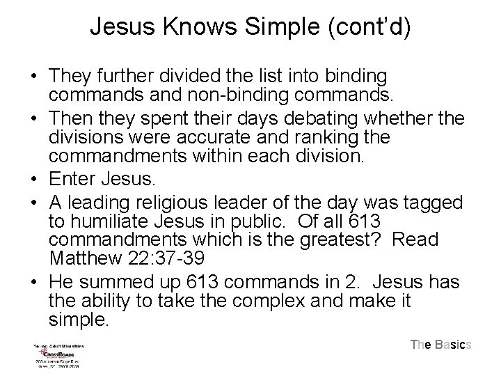 Jesus Knows Simple (cont’d) • They further divided the list into binding commands and