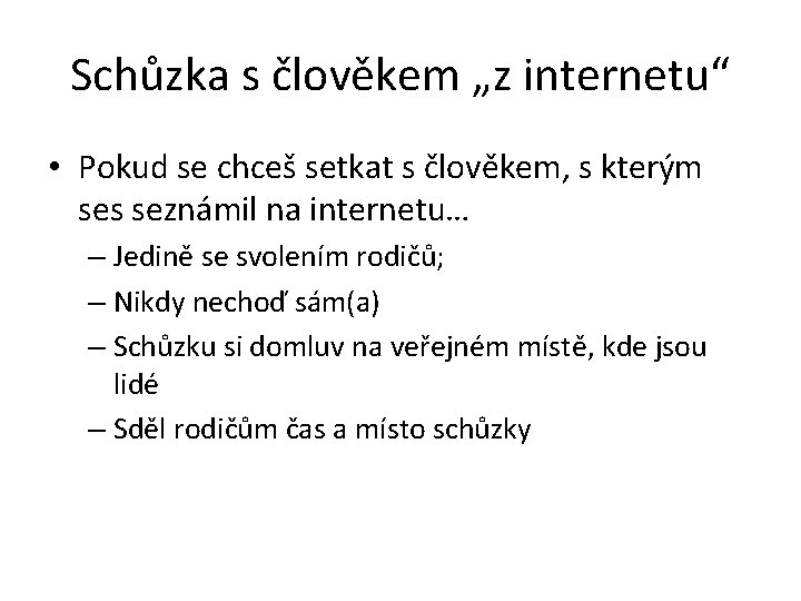 Schůzka s člověkem „z internetu“ • Pokud se chceš setkat s člověkem, s kterým