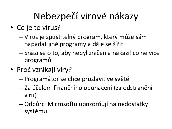 Nebezpečí virové nákazy • Co je to virus? – Virus je spustitelný program, který