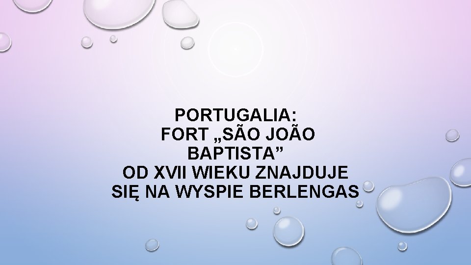 PORTUGALIA: FORT „SÃO JOÃO BAPTISTA” OD XVII WIEKU ZNAJDUJE SIĘ NA WYSPIE BERLENGAS 