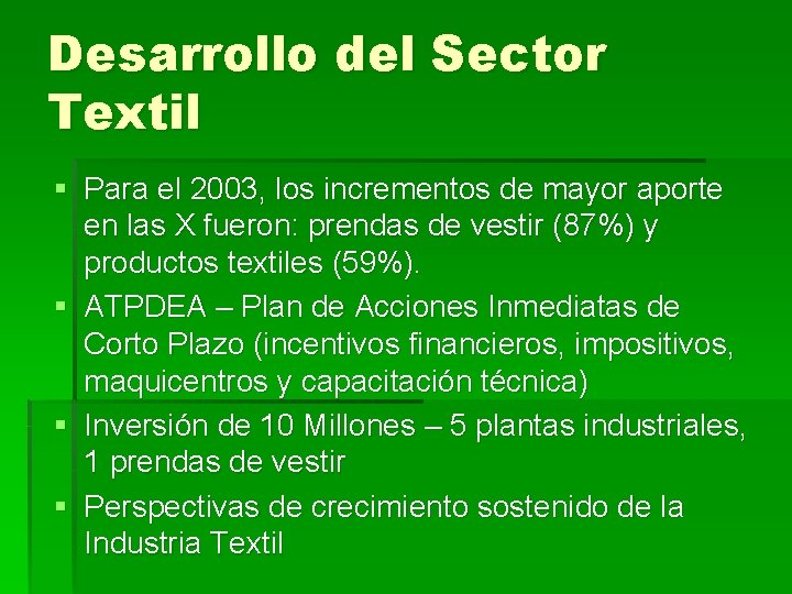 Desarrollo del Sector Textil § Para el 2003, los incrementos de mayor aporte en