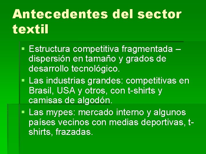 Antecedentes del sector textil § Estructura competitiva fragmentada – dispersión en tamaño y grados