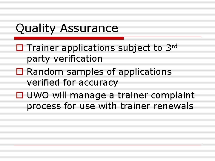 Quality Assurance o Trainer applications subject to 3 rd party verification o Random samples