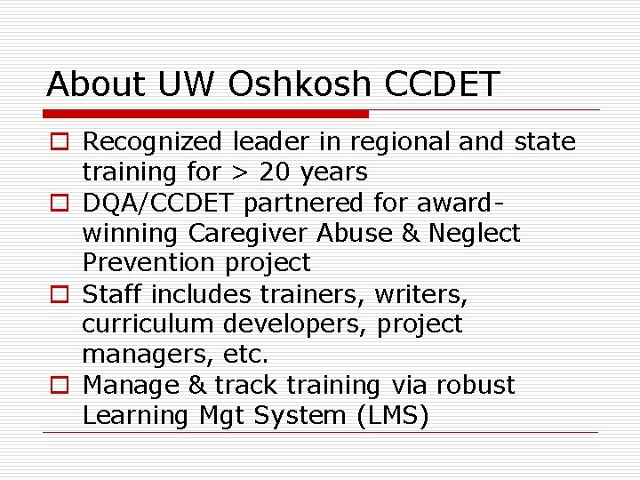 About UW Oshkosh CCDET o Recognized leader in regional and state training for >