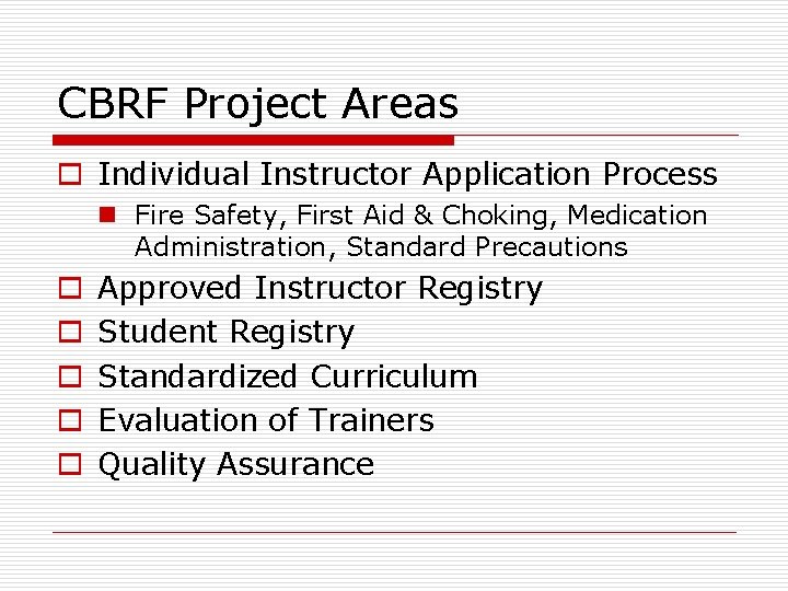 CBRF Project Areas o Individual Instructor Application Process n Fire Safety, First Aid &