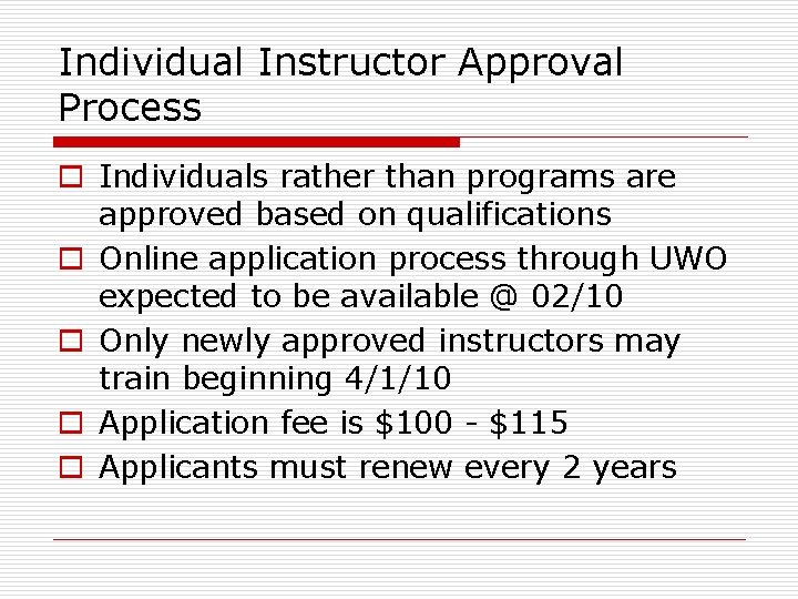 Individual Instructor Approval Process o Individuals rather than programs are approved based on qualifications