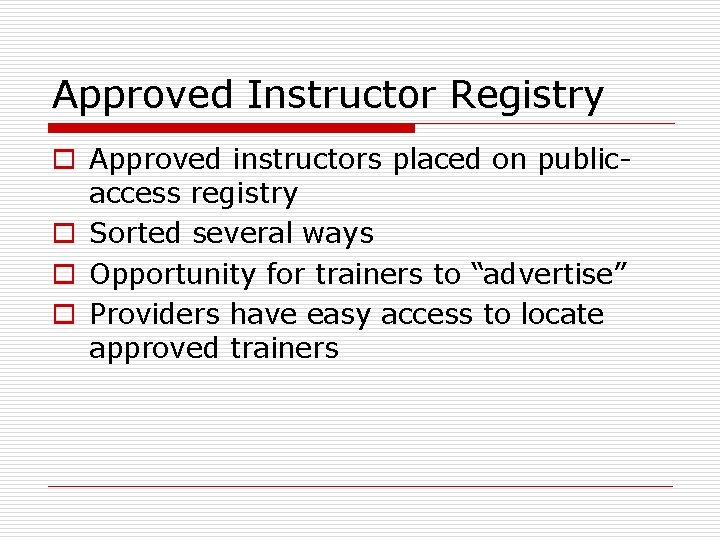 Approved Instructor Registry o Approved instructors placed on publicaccess registry o Sorted several ways
