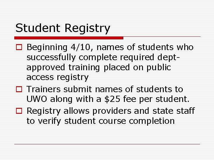 Student Registry o Beginning 4/10, names of students who successfully complete required deptapproved training