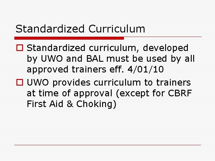 Standardized Curriculum o Standardized curriculum, developed by UWO and BAL must be used by