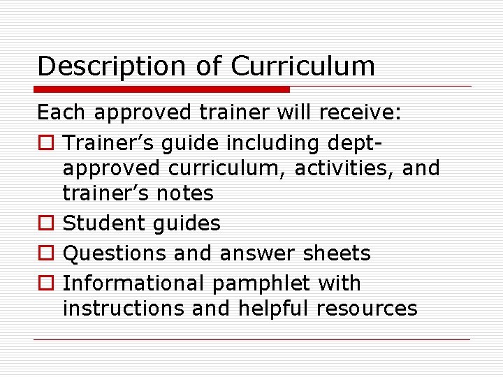 Description of Curriculum Each approved trainer will receive: o Trainer’s guide including deptapproved curriculum,