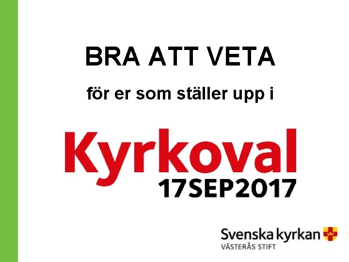 BRA ATT VETA för er som ställer upp i 