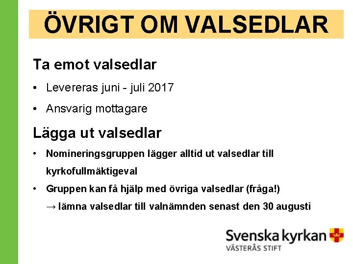 ÖVRIGT OM VALSEDLAR Ta emot valsedlar • Levereras juni - juli 2017 • Ansvarig