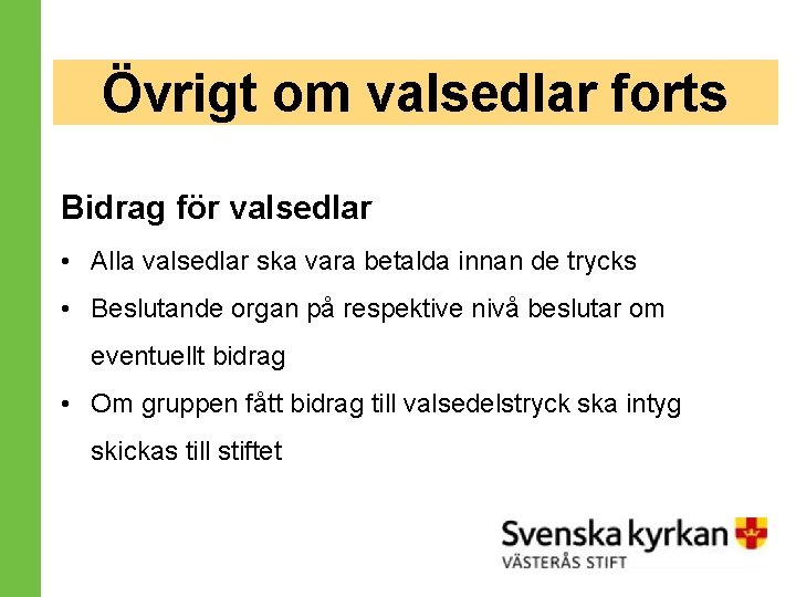 Övrigt om valsedlar forts Bidrag för valsedlar • Alla valsedlar ska vara betalda innan