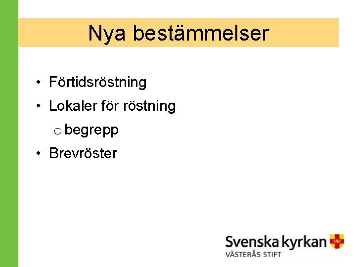 Nya bestämmelser • Förtidsröstning • Lokaler för röstning o begrepp • Brevröster 