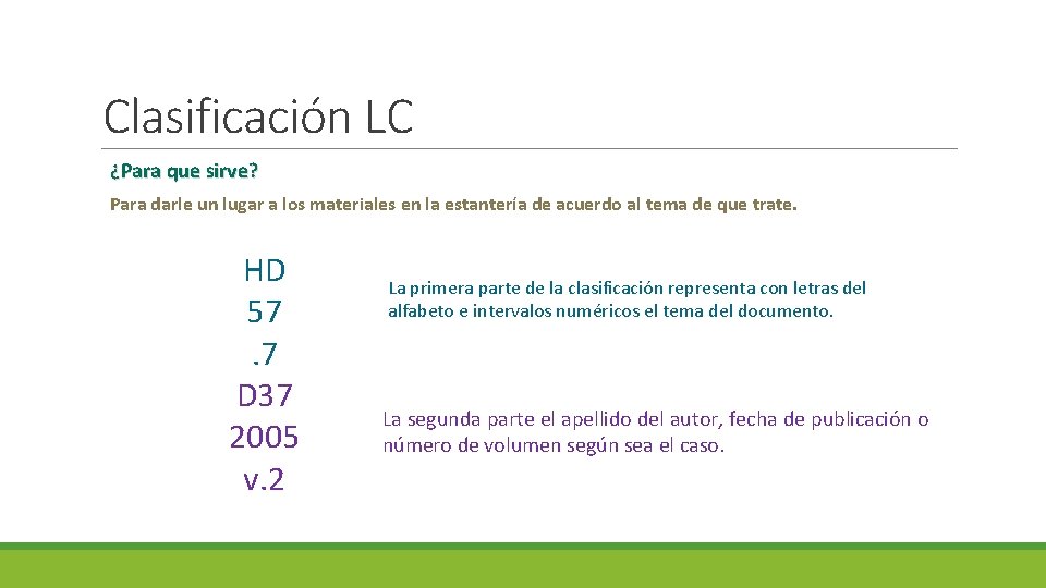 Clasificación LC ¿Para que sirve? Para darle un lugar a los materiales en la