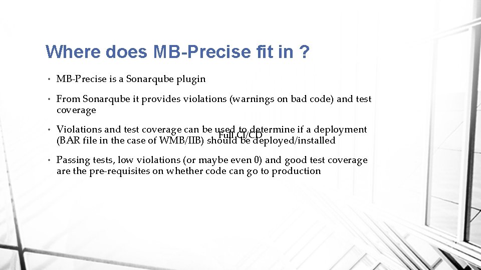 Where does MB-Precise fit in ? • MB-Precise is a Sonarqube plugin • From