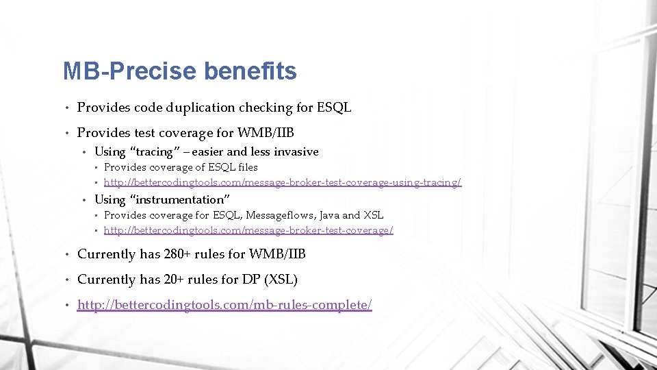 MB-Precise benefits • Provides code duplication checking for ESQL • Provides test coverage for