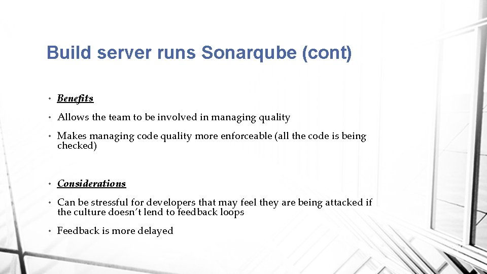 Build server runs Sonarqube (cont) • Benefits • Allows the team to be involved