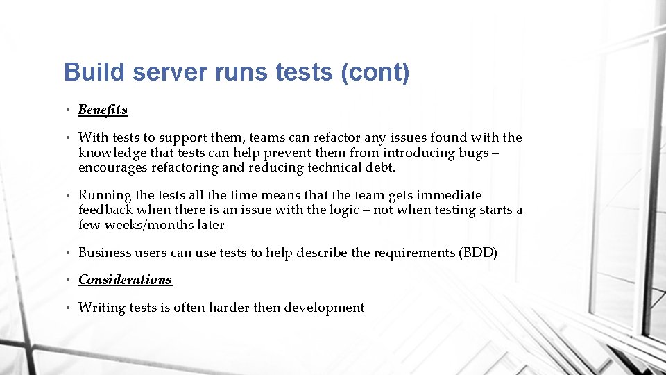 Build server runs tests (cont) • Benefits • With tests to support them, teams